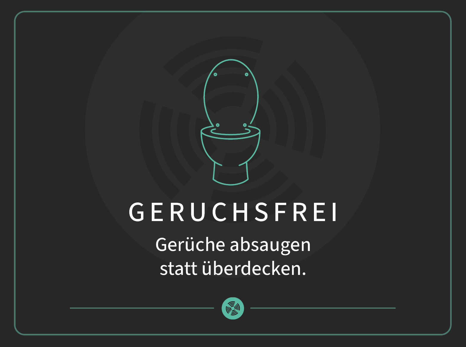 Geruchsfrei – Gerüche absaugen statt überdecken.