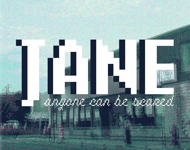 JANE: Anyone Can Be Scared